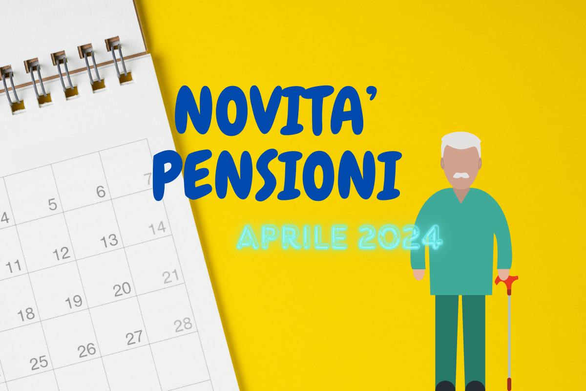 novità per le pensioni ad aprile 2024