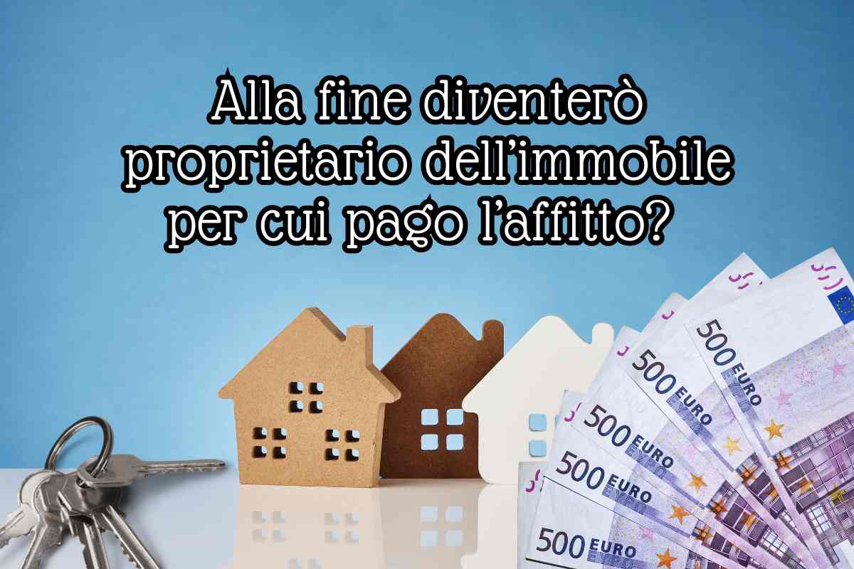 diventare proprietario dell'immobile per cui si paga l'affitto