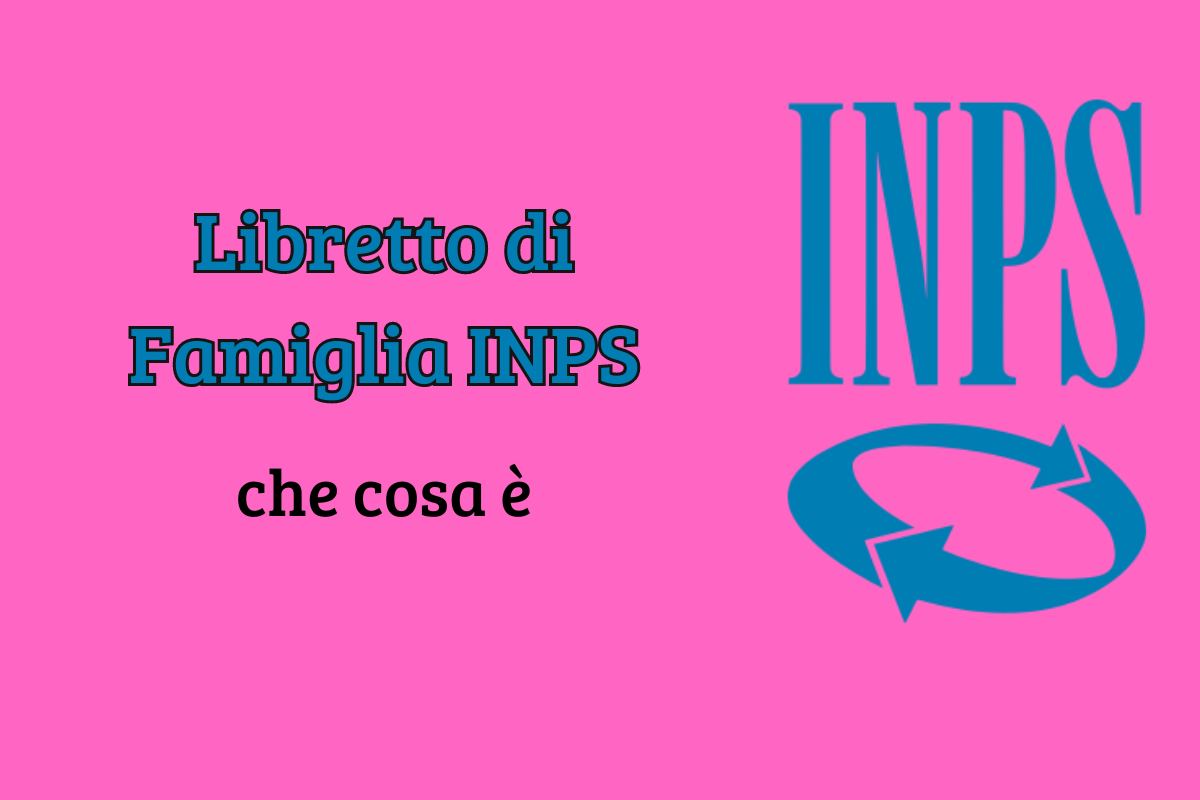 Che cosa è il Libretto di Famiglia INPS